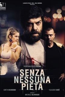 Acımasızca – Senza nessuna pieta izle