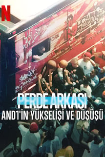 Perde Arkası: And1’in Yükselişi Ve Düşüşü – Untold: The Rise and Fall of AND1 izle